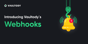Introducing Vaultody`s Webhooks