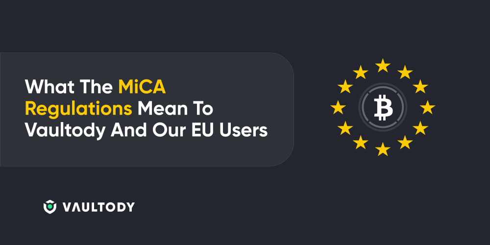 What The MiCA Regulations Mean To Vaultody And Our EU Users