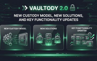 What’s New in Vaultody 2.0: New Custody Model, New Solutions, and Key Functionality Updates