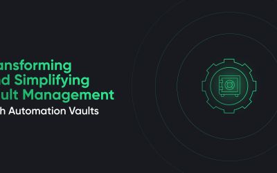 Transforming And Simplifying Vault Management With Automation Vaults