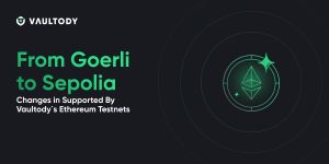 From Goerli to Sepolia: Changes in Supported By Vaultody`s Ethereum Testnets