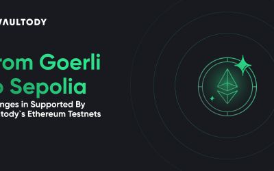 From Goerli to Sepolia: Changes in Supported By Vaultody`s Ethereum Testnets
