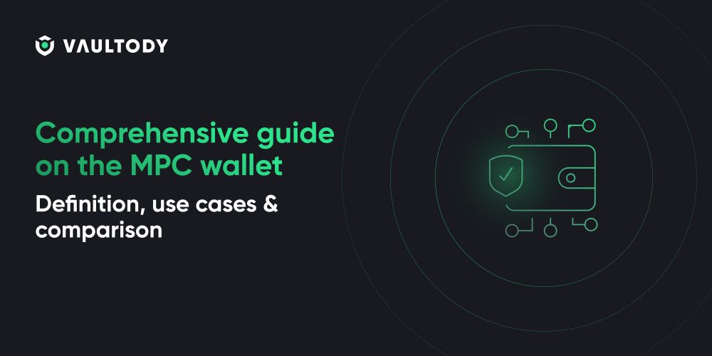 Comprehensive guide on the MPC wallet: Definition, use cases & comparison