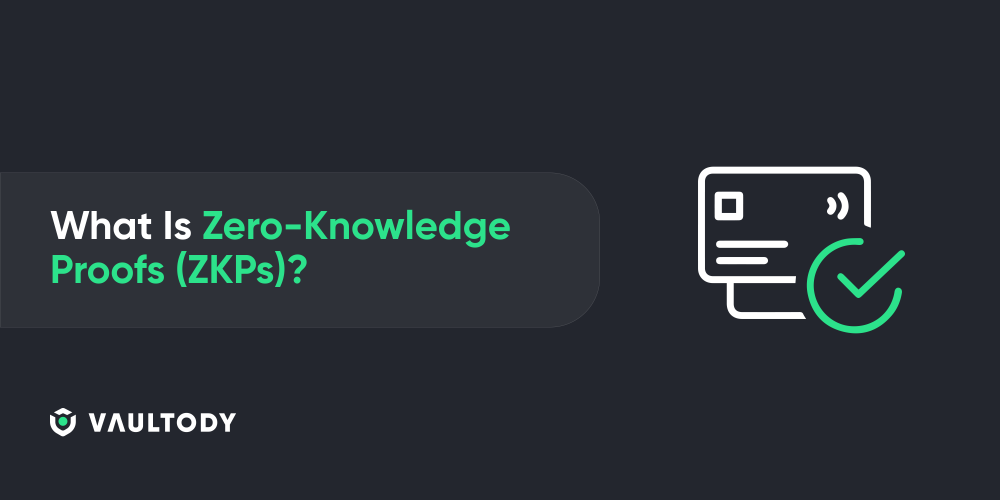 What Is Zero-Knowledge Proofs (ZKPs)?