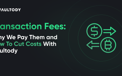 Transaction Fees: Why We Pay Them and How To Cut Costs With Vaultody
