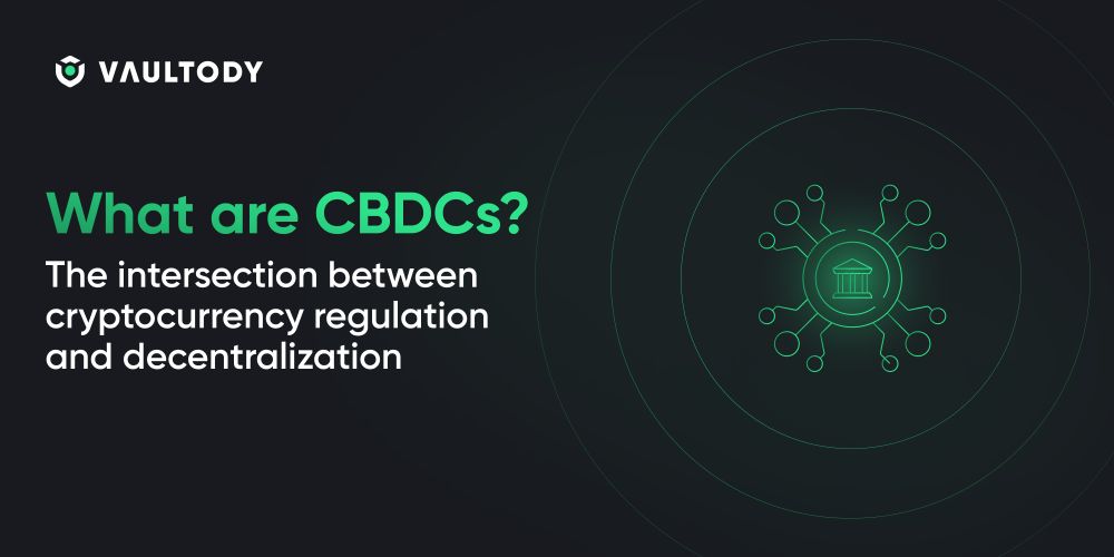 What are CBDCs? The intersection between cryptocurrency regulation and decentralization