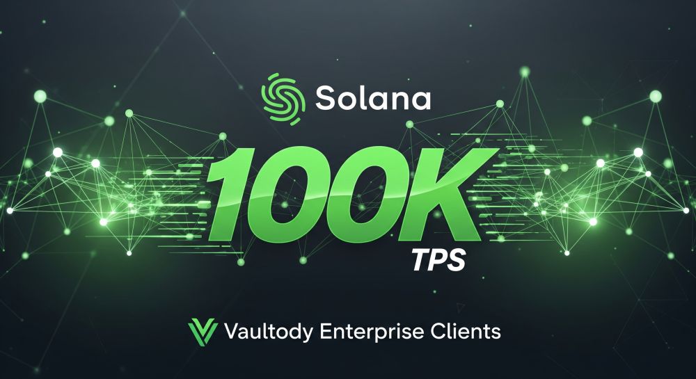 Solana Achieves 100K TPS: Speed and Scalability For Vaultody Enterprise Clients