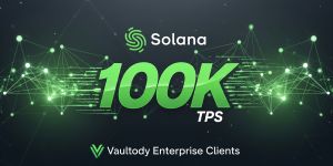 Solana Achieves 100K TPS: Speed and Scalability For Vaultody Enterprise Clients
