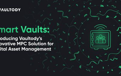 Smart Vaults: Introducing Vaultody’s Innovative MPC Solution for Digital Asset Management
