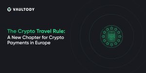 The Crypto Travel Rule: A New Chapter for Crypto Payments in Europe